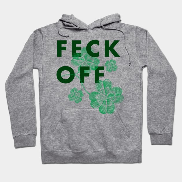 Feck off (Irish swear) Hoodie by Happy Lime